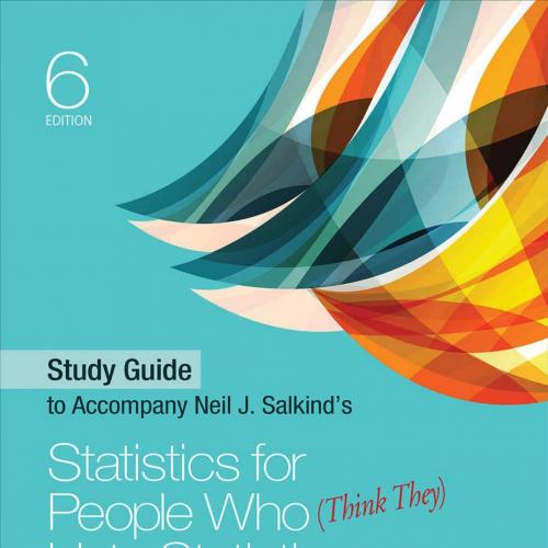 Study Guide to Accompany Neil J. Salkind's Statistics for People Who (Think They) Hate Statisti...