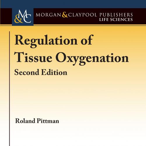 Regulation of Tissue Oxygenation, Second Edition - Roland N. Pittman
