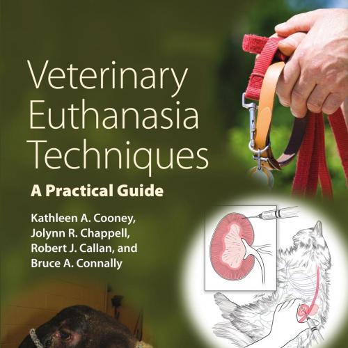 Veterinary Euthanasia Techniques _ A Practical Guide - Kathleenooney, Jolynn R. Chappell, Rober...