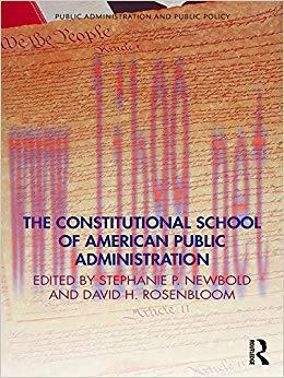 The Constitutional School of American Public Administration (Public Administration and Public P...