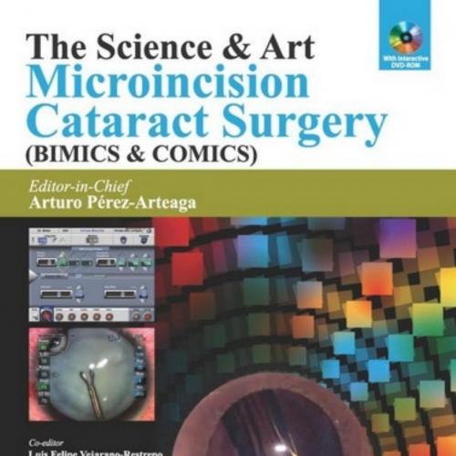 Science and Art-Microincision Cataract Surgery (BIMICS & COMICS), The - Wei Zhi