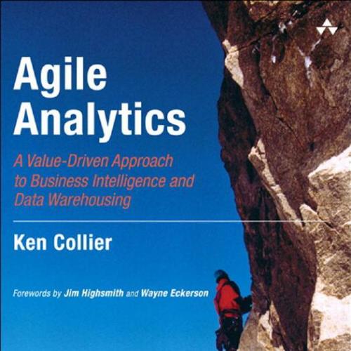 Agile Analytics A Value-Driven Approach to Business Intelli