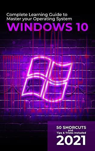 [FOX-Ebook]Windows 10: 2021 Complete Learning Guide to Master your Operating System. 50 Shortcu...