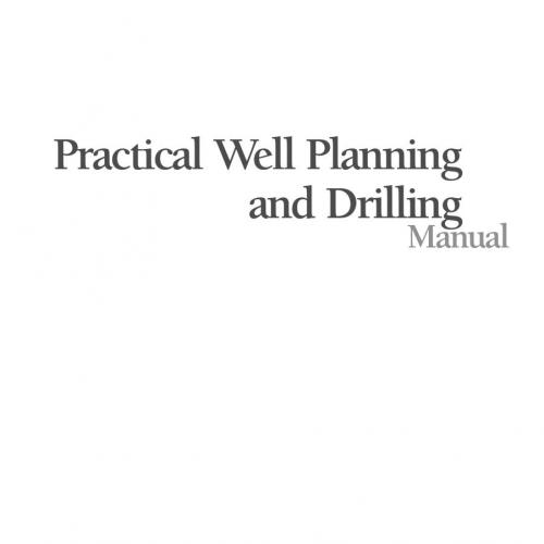 Practical Drilling and Well Planning Manual