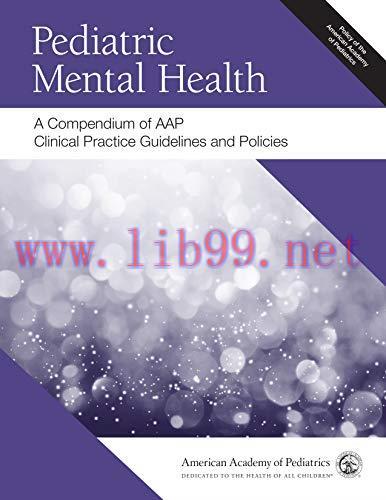 [AME]Pediatric Mental Health: A Compendium of AAP Clinical Practice Guidelines and Policies (Or...