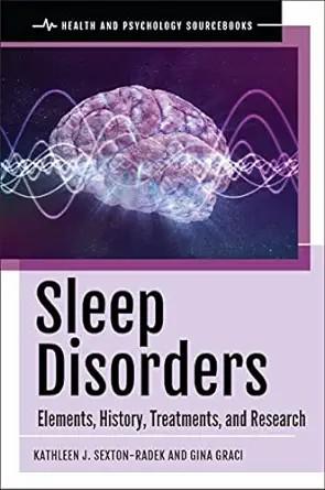 [AME]Sleep Disorders: Elements, History, Treatments, and Research (Health and Psychology Source...