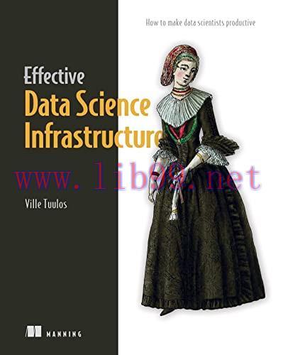 [FOX-Ebook]Effective Data Science Infrastructure: How to make data scientists productive