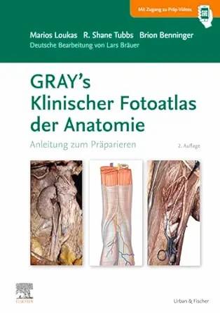 [AME]GRAY'S Klinischer Fotoatlas Anatomie: Anleitung zum Pr&auml;parieren, 2nd Edition (German Editi...