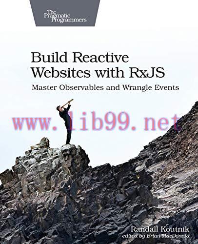[FOX-Ebook]Build Reactive Websites with RxJS: Master Observables and Wrangle Events