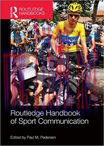 Routledge Handbook of Sport Communication (Routledge International Handbooks) 1st Edition,
