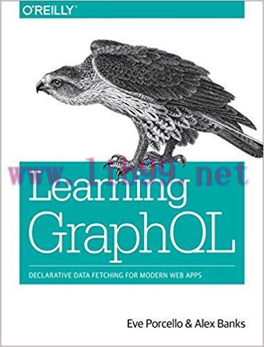 Learning GraphQL: Declarative Data Fetching for Modern Web Apps 1st Edition,