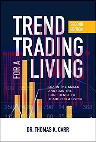 Trend Trading for a Living, Second Edition: Learn the Skills and Gain the Confidence to Trade f...