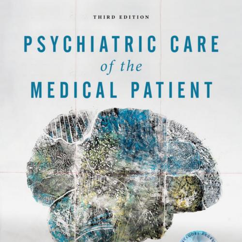 Psychiatric Care of the Medical Patient 3rd Editon