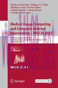 [AME]Medical Image Computing and Computer Assisted Intervention &ndash; MICCAI 2021 : 24th Internatio...