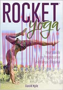 [AME]Rocket&reg; Yoga: Your Guide to Progressive Ashtanga Vinyasa (Original PDF)