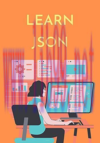 [FOX-Ebook]Learn JSON: you will have a good understanding of JSON and how to use it with JavaSc...