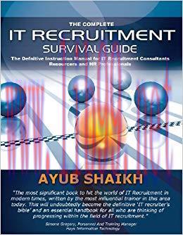 The Complete IT Recruitment Survival Guide &ndash; The Definitive Handbook for IT Recruitment Consult...