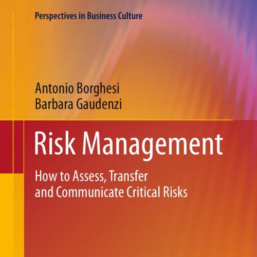 Risk Management How to Assess, Transfer and Communicate Critical Risks