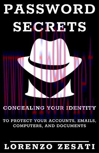 [FOX-Ebook]Password Secrets: Concealing Your Identity to Protecting Your Accounts, Emails, Comp...