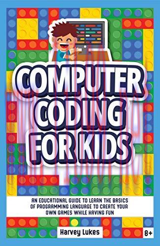 [FOX-Ebook]Computer Coding for Kids: An Educational Guide to Learn the basics of Programming La...