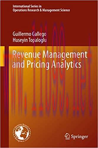 Revenue Management and Pricing Analytics (International Series in Operations Research & Managem...