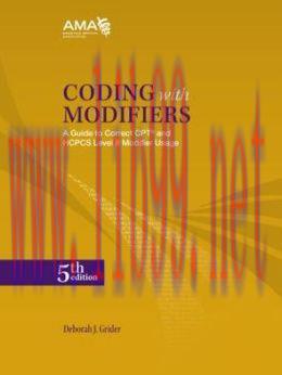[AME]Coding with Modifiers: A Guide to Correct CPT and HCPCS Modifier Usage, 5th Edition