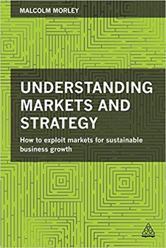 (PDF)Understanding Markets and Strategy How to Exploit Markets for Sustainable Business Growth ...