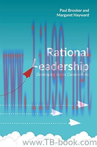 Rational Leadership: Developing Iconic Corporations by Paul Brooker 课本