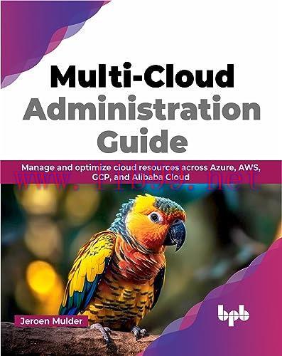 [FOX-Ebook]Multi-Cloud Administration Guide: Manage and optimize cloud resources across Azure, ...