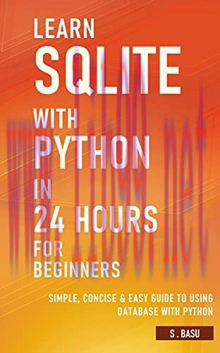[FOX-Ebook]Learn SQLite with Python in 24 hours For Beginners - Simple, Concise & Easy Guide To...