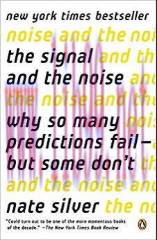 The Signal and the Noise: Why So Many Predictions Fail-but Some Don&rsquo;t 1st Edition,