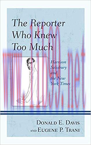 The Reporter Who Knew Too Much: Harrison Salisbury and the New York Times