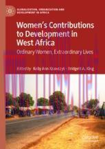 [PDF]Women&rsquo;s Contributions to Development in West Africa: Ordinary Women, Extraordinary Lives