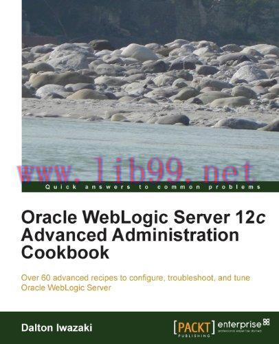 [FOX-Ebook]Oracle WebLogic Server 12c Advanced Administration Cookbook