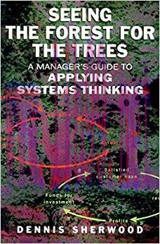 (PDF)Seeing the Forest for the Trees: A Manager&rsquo;s Guide to Applying Systems Thinking