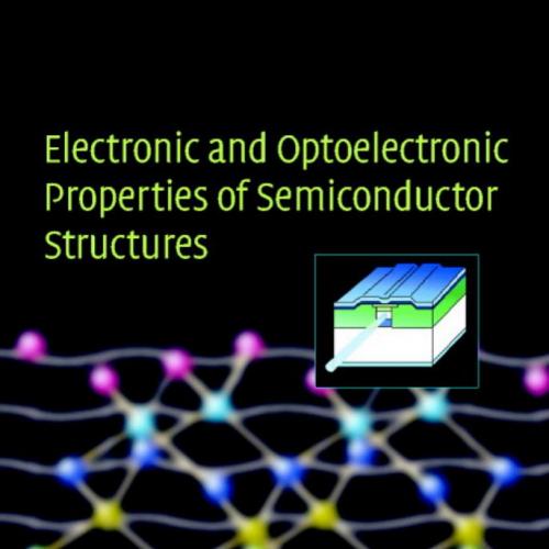 Electronic and Optoelectronic Properties of Semiconductor Structures