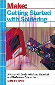 Getting Started with Soldering: A Hands-On Guide to Making Electrical and Mechanical Connection...