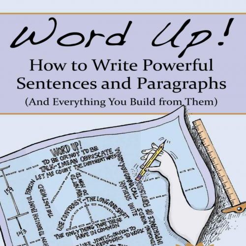 Word Up How to Write Powerful Sentences and Paragraphs