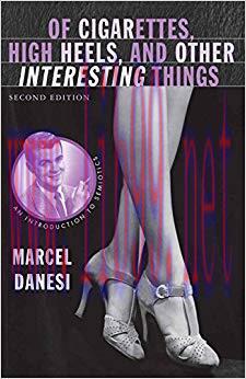 Of Cigarettes, High Heels, and Other Interesting Things: An Introduction to Semiotics (Semaphor...