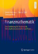[PDF]Finanzmathematik: Eine Einf&uuml;hrung f&uuml;r Mathematik, Wirtschaftswissenschaften und Praxis
