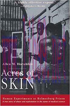 (PDF)Acres of Skin: Human Experiments at Holmesburg Prison 1st Edition