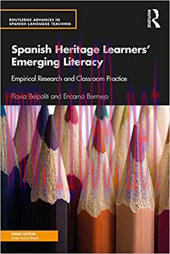 Spanish Heritage Learners&rsquo; Emerging Literacy: Empirical Research and Classroom Practice (Routle...