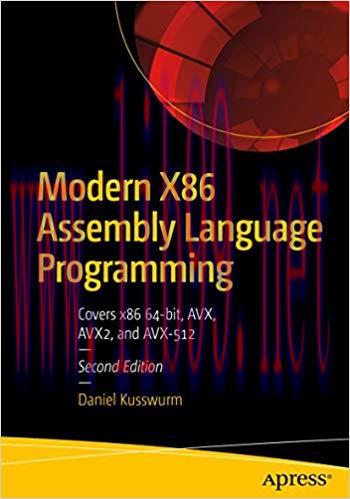 Modern X86 Assembly Language Programming: Covers x86 64-bit, AVX, AVX2, and AVX-512 2nd Edition...