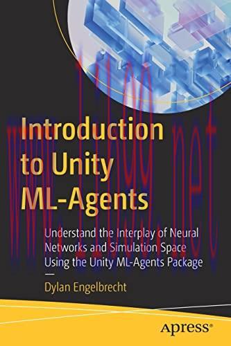 [FOX-Ebook]Introduction to Unity ML-Agents: Understand the Interplay of Neural Networks and Sim...