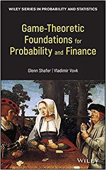 (PDF)Game-Theoretic Foundations for Probability and Finance (Wiley Series in Probability and St...