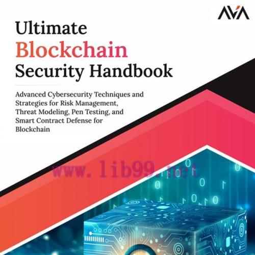 [FOX-Ebook]Ultimate Blockchain Security Handbook: Advanced Cybersecurity Techniques and Strateg...
