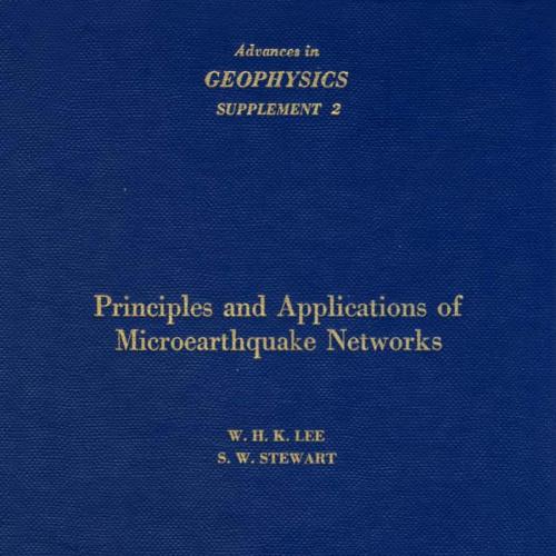 Advances in Geophysics, Supplement 2 Principles and Applications of Microearthquake Networks by...