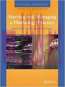 [AME]Practical Phlebology: Starting and Managing a Phlebology Practice (Original PDF)