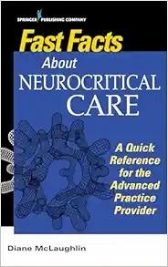 [AME]Fast Facts About Neurocritical Care: What Nurse Practitioners and Physician Assistants Nee...