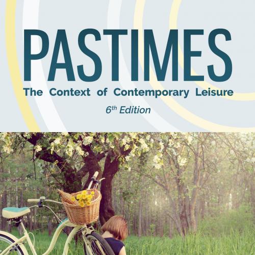 Pastimes The Context of Contemporary Leisure 6th